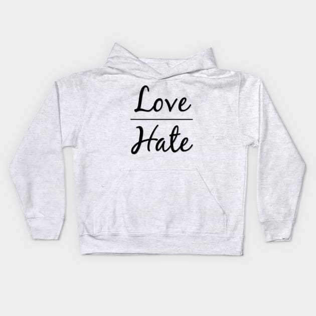 Love Over Hate Be Kind Kids Hoodie by DesignsbyZazz